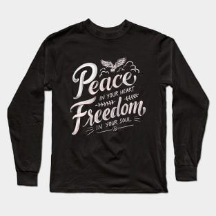 Peace in your heart, freedom in your soul Long Sleeve T-Shirt